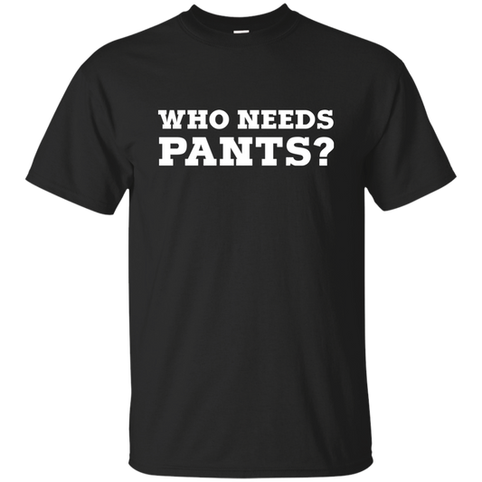 Who Needs Pants?