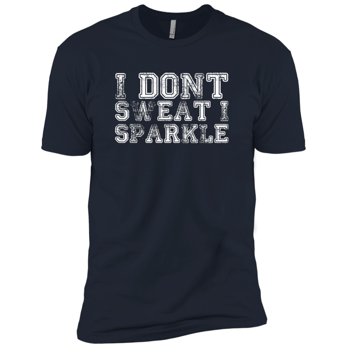 I Dont Sweat I Sparkle