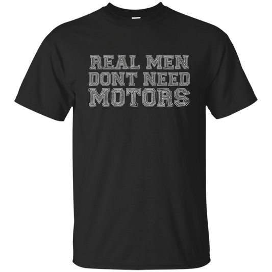 Real Men Don't Need Motors