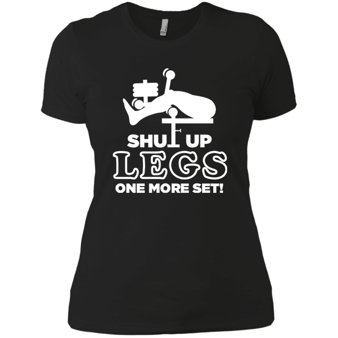 Shut Up Legs One More Set!