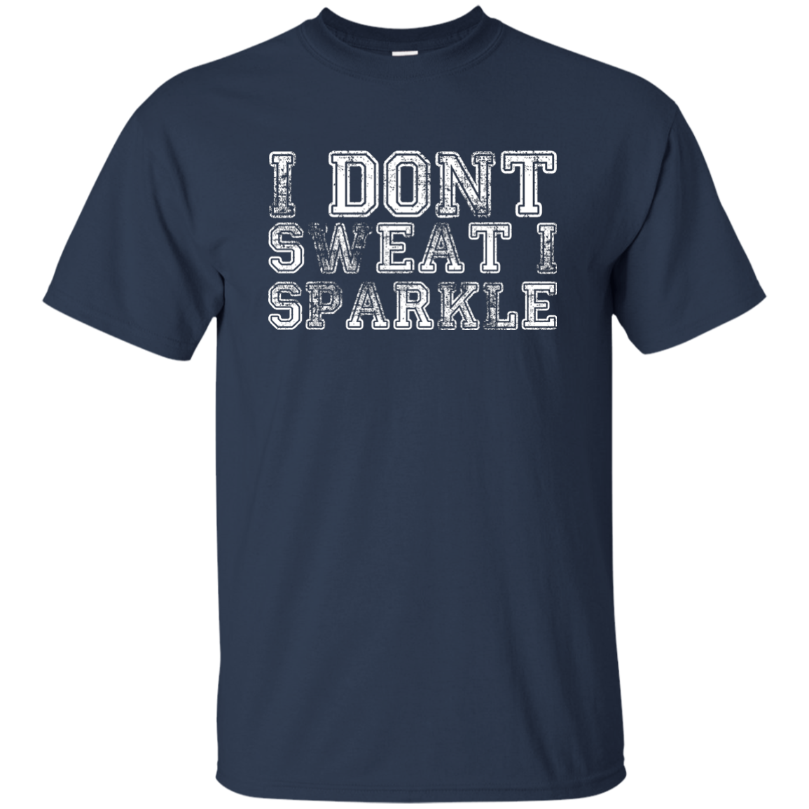 I Dont Sweat I Sparkle