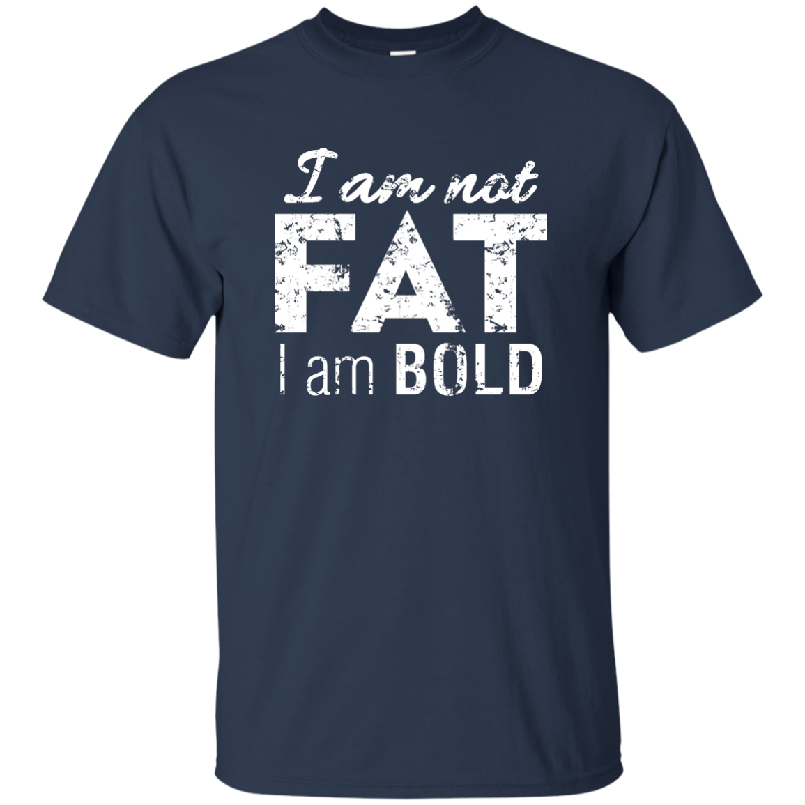 I Am Not Fat I Am Bold