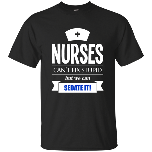 Nurses Can't Fix Stupid