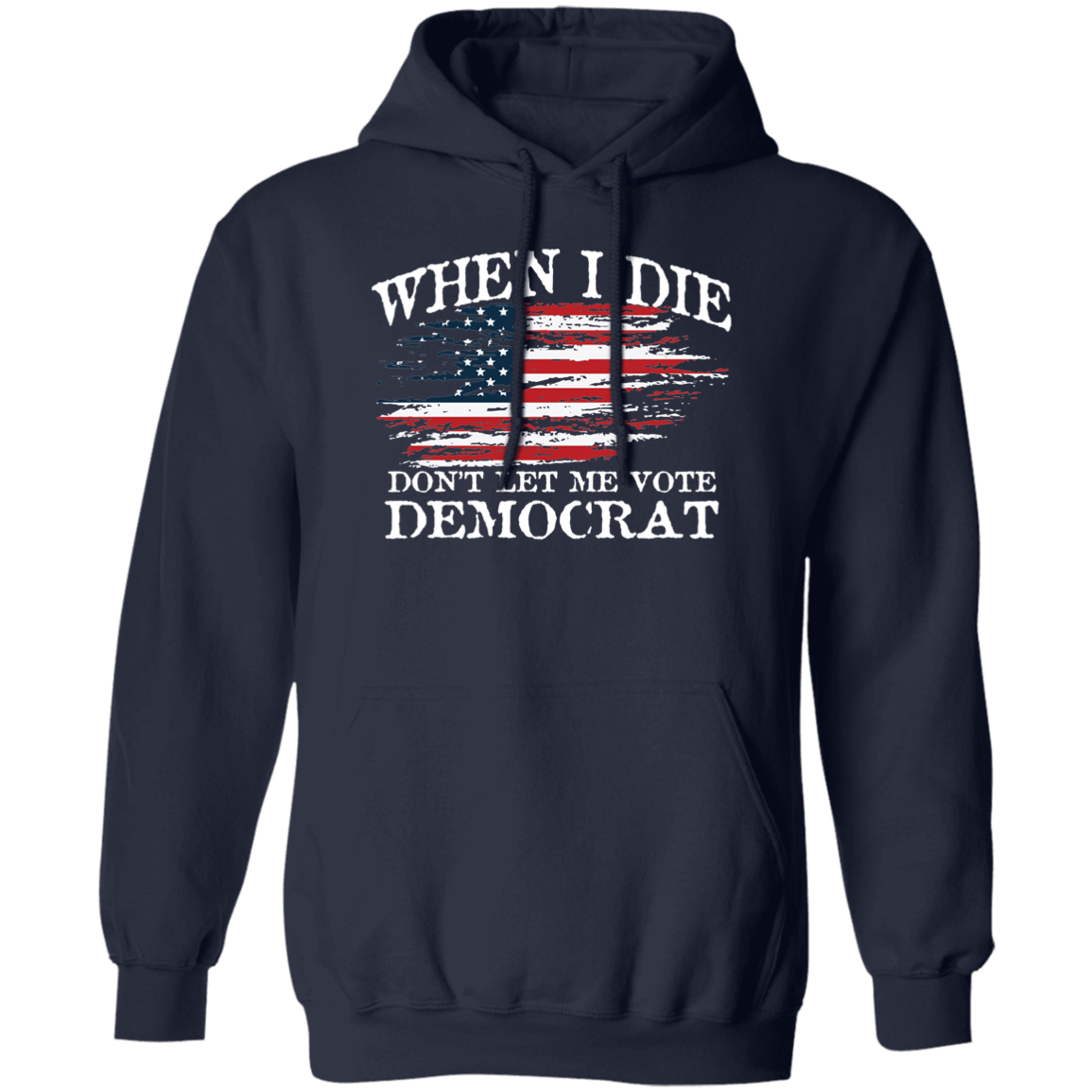 When I Die Don't Let Me Vote Democrat - USA Flag Design