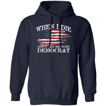 When I Die Don't Let Me Vote Democrat - USA Flag Design