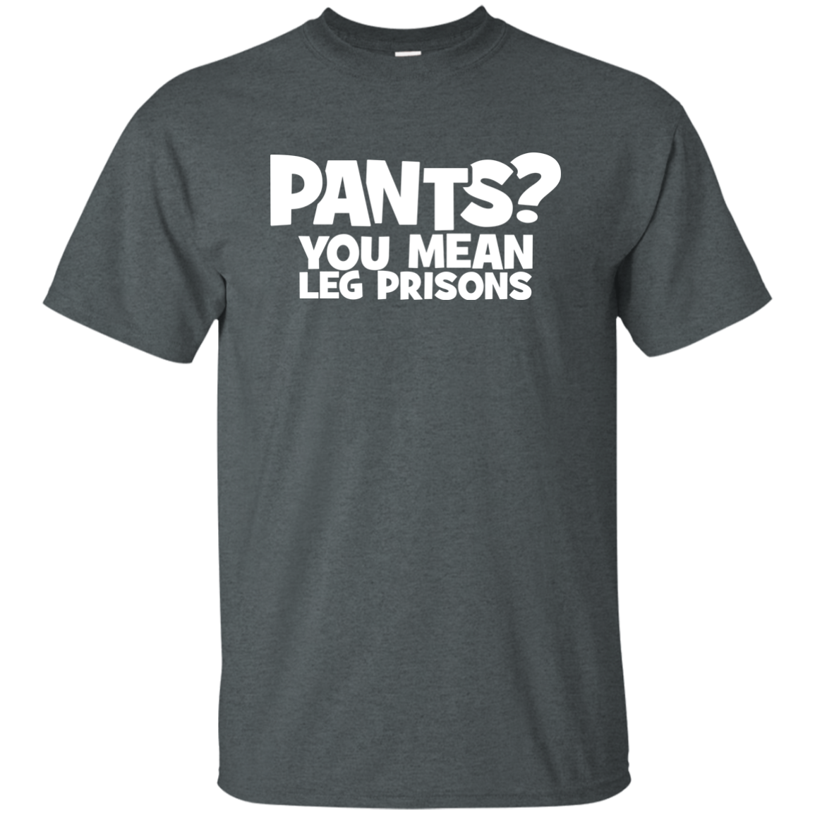 Pants? You Mean Leg Prison